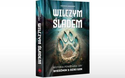 Recenzja książki: Wilczym śladem. Historia powstania gry Wiedźmin 3: Dziki Gon